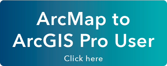 ArcMap to ArcGIS Pro User